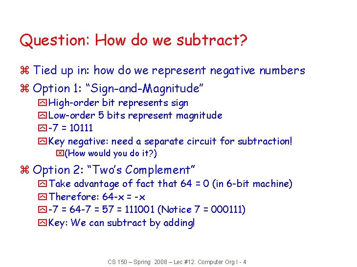 Question: How do we subtract? z Tied up in: how do we represent negative