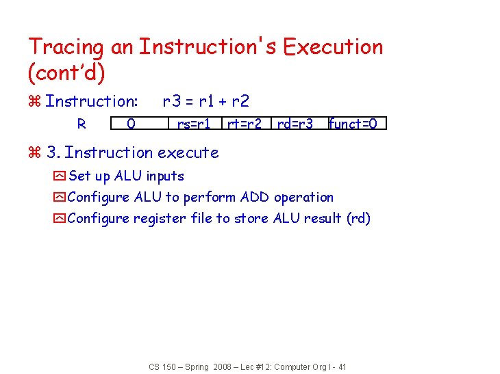 Tracing an Instruction's Execution (cont’d) z Instruction: R 0 r 3 = r 1