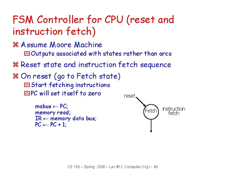 FSM Controller for CPU (reset and instruction fetch) z Assume Moore Machine y Outputs