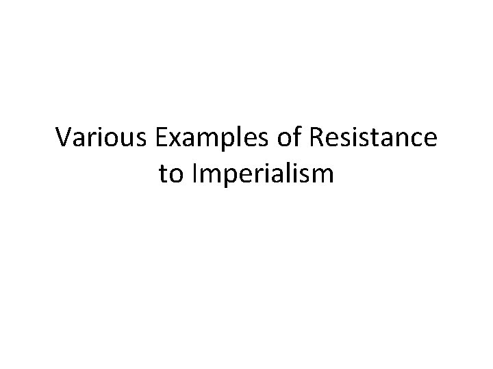 Various Examples of Resistance to Imperialism 