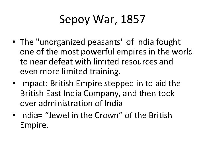 Sepoy War, 1857 • The "unorganized peasants" of India fought one of the most
