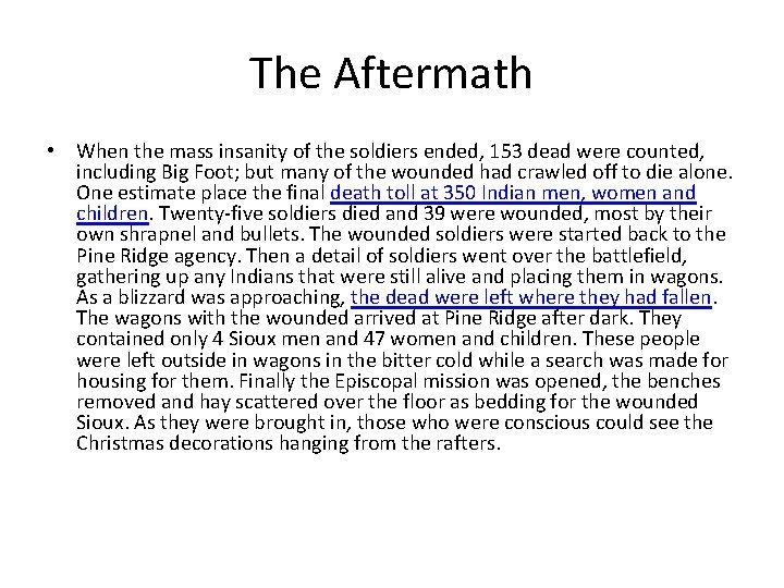 The Aftermath • When the mass insanity of the soldiers ended, 153 dead were