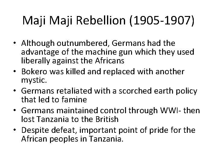 Maji Rebellion (1905 -1907) • Although outnumbered, Germans had the advantage of the machine