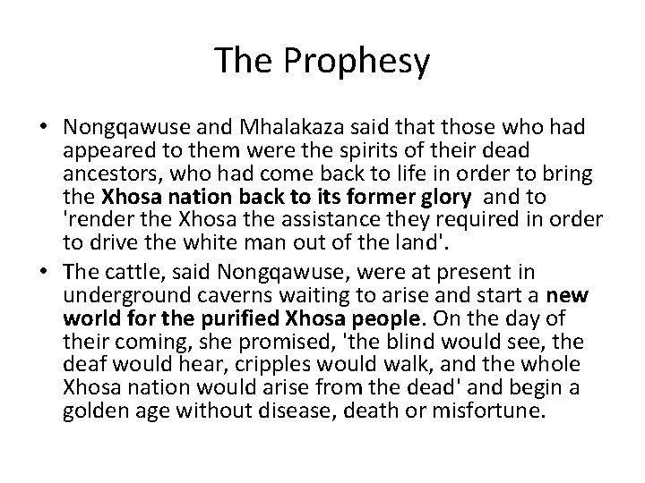 The Prophesy • Nongqawuse and Mhalakaza said that those who had appeared to them