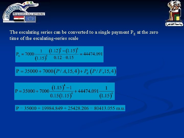 Solution: The escalating series can be converted to a single payment PE at the Solution: The escalating series can be converted to a single payment PE at the