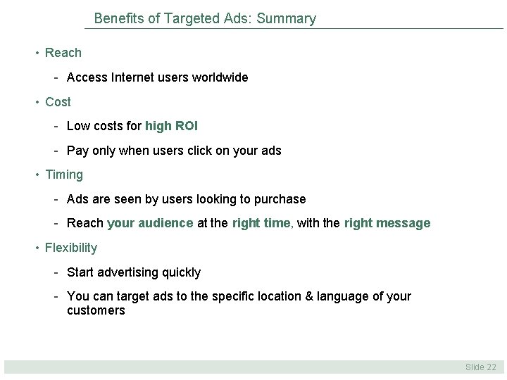 Benefits of Targeted Ads: Summary • Reach - Access Internet users worldwide • Cost Benefits of Targeted Ads: Summary • Reach - Access Internet users worldwide • Cost