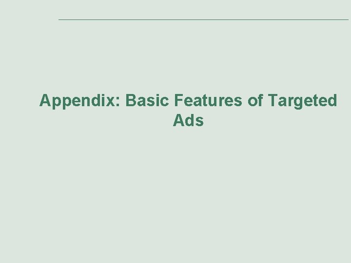 Appendix: Basic Features of Targeted Ads Appendix: Basic Features of Targeted Ads