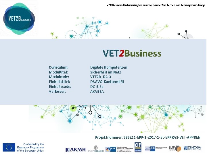 VET-Business-Partnerschaften zu arbeitsbasiertem Lernen und Lehrlingsausbildung VET 2 Business Curriculum: Modultitel: Modulcode: Einheitstitel: Einheitscode: