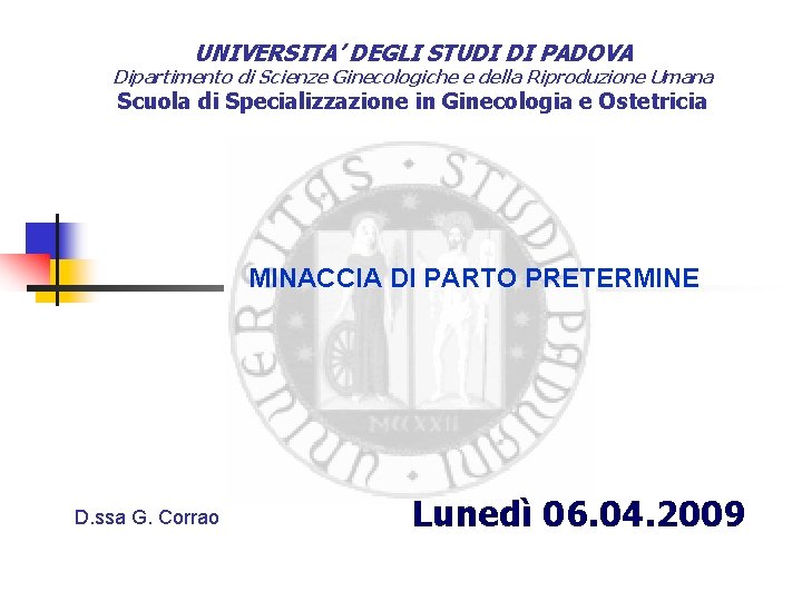 UNIVERSITA’ DEGLI STUDI DI PADOVA Dipartimento di Scienze Ginecologiche e della Riproduzione Umana Scuola