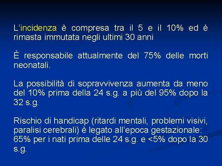 L’incidenza è compresa tra il 5 e il 10% ed è rimasta immutata negli