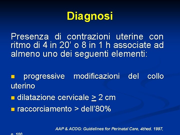 Diagnosi Presenza di contrazioni uterine con ritmo di 4 in 20’ o 8 in