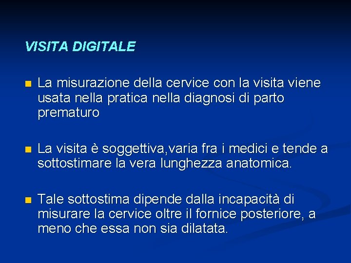 VISITA DIGITALE n La misurazione della cervice con la visita viene usata nella pratica