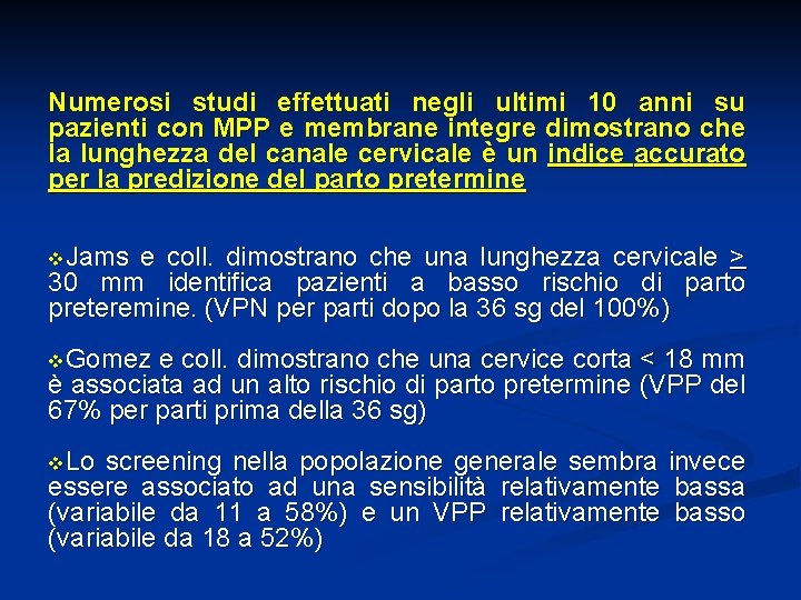 Numerosi studi effettuati negli ultimi 10 anni su pazienti con MPP e membrane integre