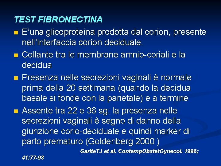 TEST FIBRONECTINA n E’una glicoproteina prodotta dal corion, presente nell’interfaccia corion deciduale. n Collante