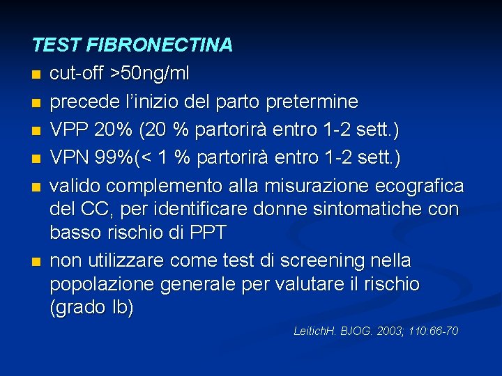 TEST FIBRONECTINA n cut-off >50 ng/ml n precede l’inizio del parto pretermine n VPP