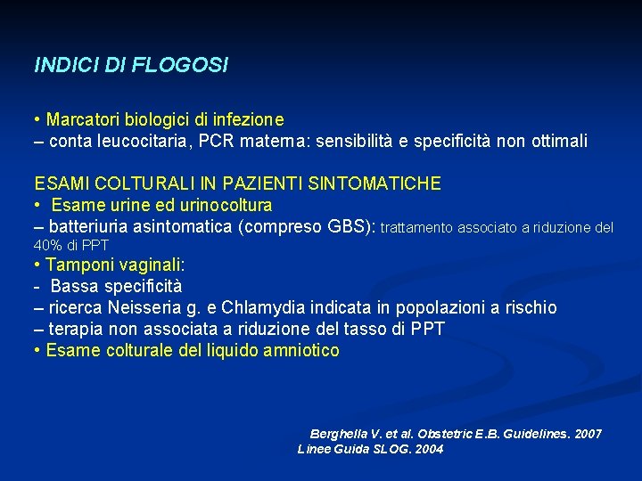 INDICI DI FLOGOSI • Marcatori biologici di infezione – conta leucocitaria, PCR materna: sensibilità