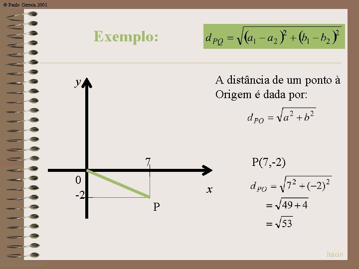 © Paulo Correia 2001 Exemplo: A distância de um ponto à Origem é dada