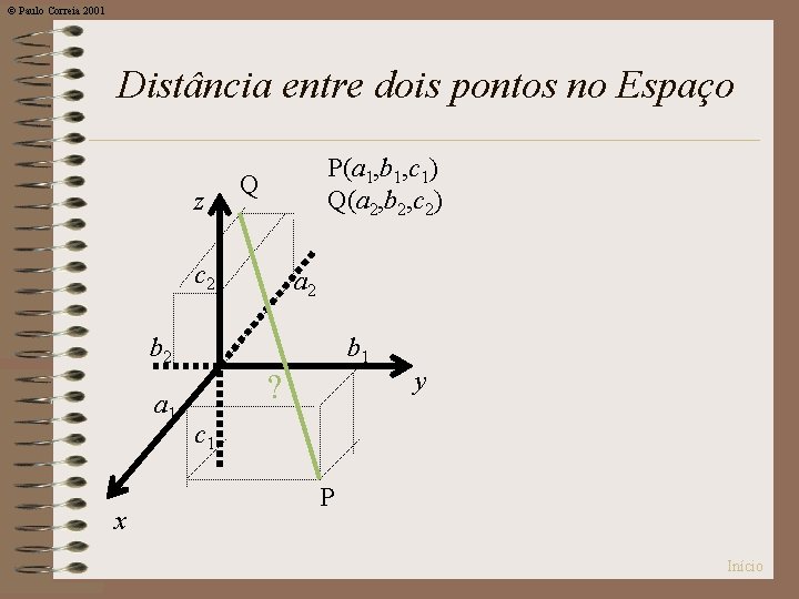 © Paulo Correia 2001 Distância entre dois pontos no Espaço z P(a 1, b