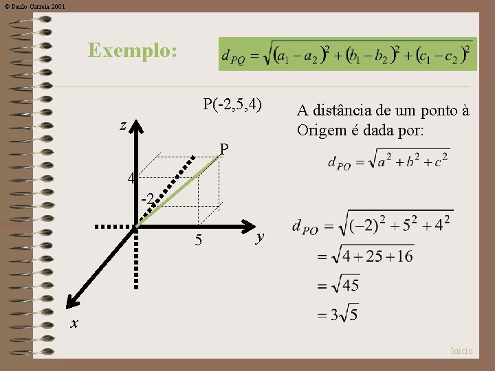 © Paulo Correia 2001 Exemplo: P(-2, 5, 4) z A distância de um ponto