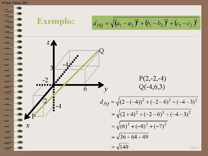 © Paulo Correia 2001 Exemplo: z Q -4 3 -2 6 2 y P(2,