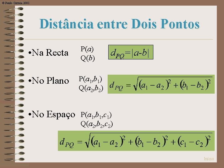 © Paulo Correia 2001 Distância entre Dois Pontos • Na Recta P(a) Q(b) •