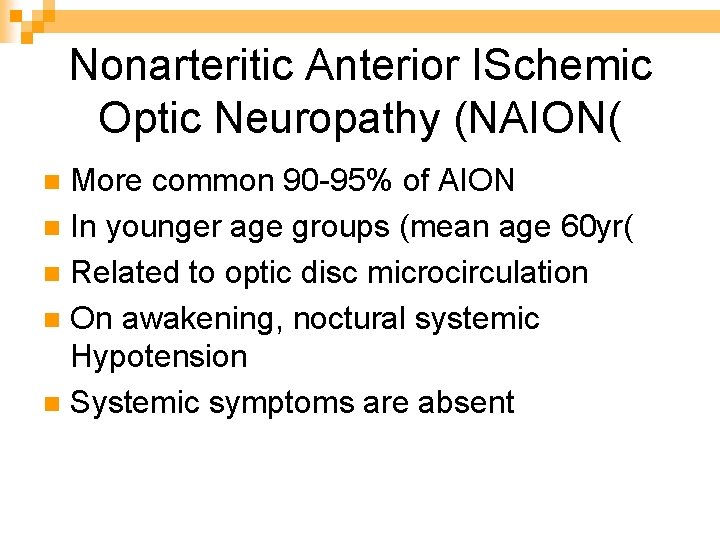 Nonarteritic Anterior ISchemic Optic Neuropathy (NAION( More common 90 -95% of AION n In