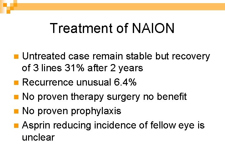 Treatment of NAION Untreated case remain stable but recovery of 3 lines 31% after