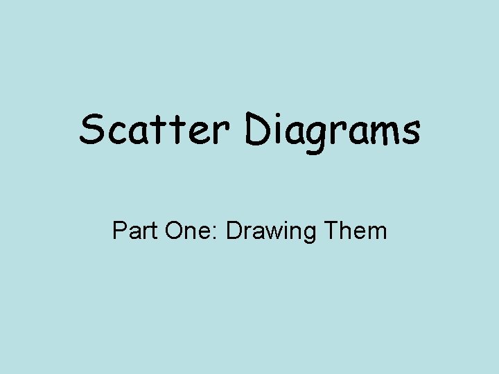 Scatter Diagrams Part One: Drawing Them 