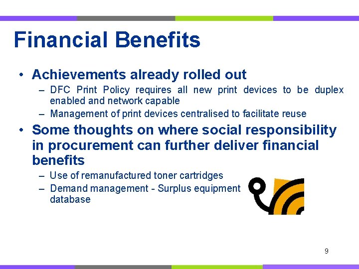 Financial Benefits • Achievements already rolled out – DFC Print Policy requires all new