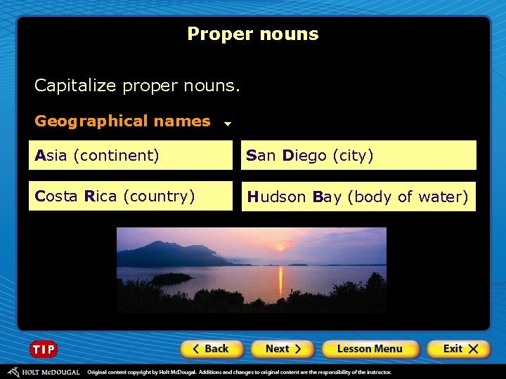 Proper nouns Capitalize proper nouns. Geographical names Asia (continent) San Diego (city) Costa Rica