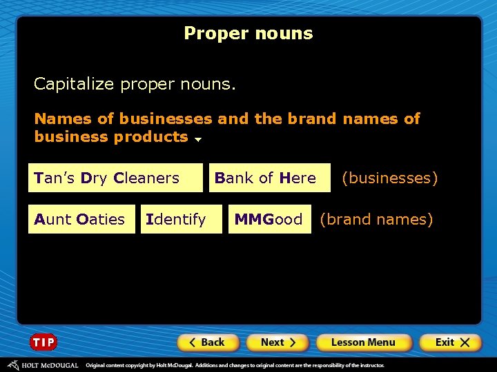 Proper nouns Capitalize proper nouns. Names of businesses and the brand names of business