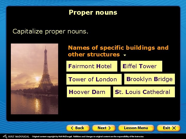 Proper nouns Capitalize proper nouns. Names of specific buildings and other structures Fairmont Hotel