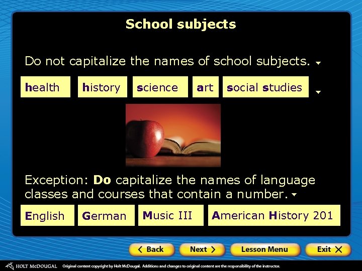 School subjects Do not capitalize the names of school subjects. health history science art