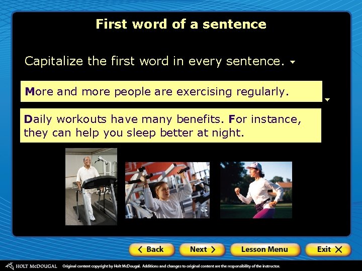 First word of a sentence Capitalize the first word in every sentence. More and