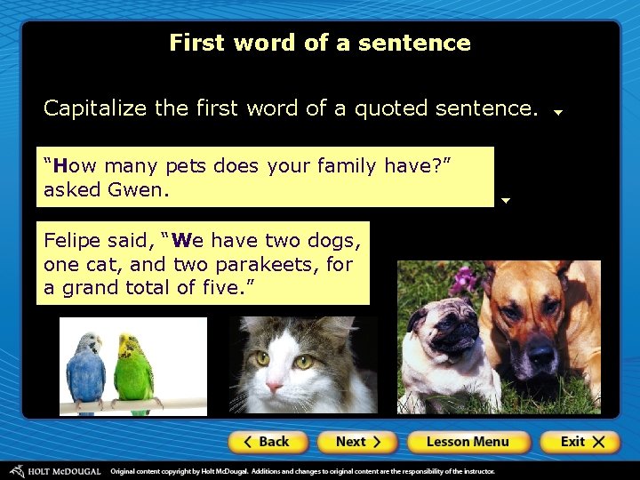 First word of a sentence Capitalize the first word of a quoted sentence. “How