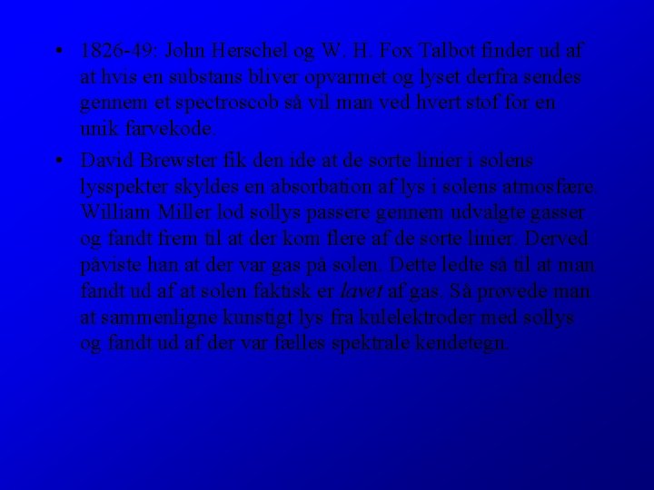  • 1826 -49: John Herschel og W. H. Fox Talbot finder ud af