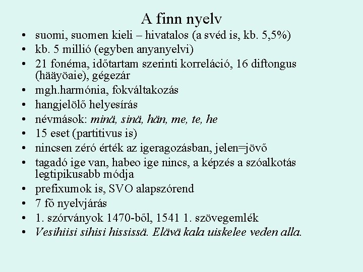 A finn nyelv • suomi, suomen kieli – hivatalos (a svéd is, kb. 5,