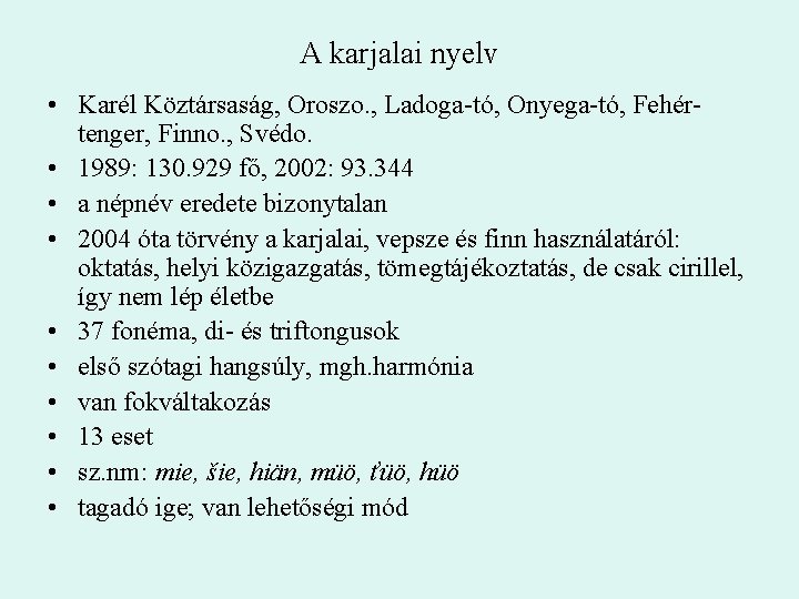 A karjalai nyelv • Karél Köztársaság, Oroszo. , Ladoga-tó, Onyega-tó, Fehértenger, Finno. , Svédo.