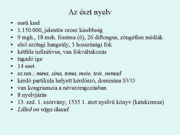 Az észt nyelv • • • • eesti keel 1. 150. 000, jelentős orosz