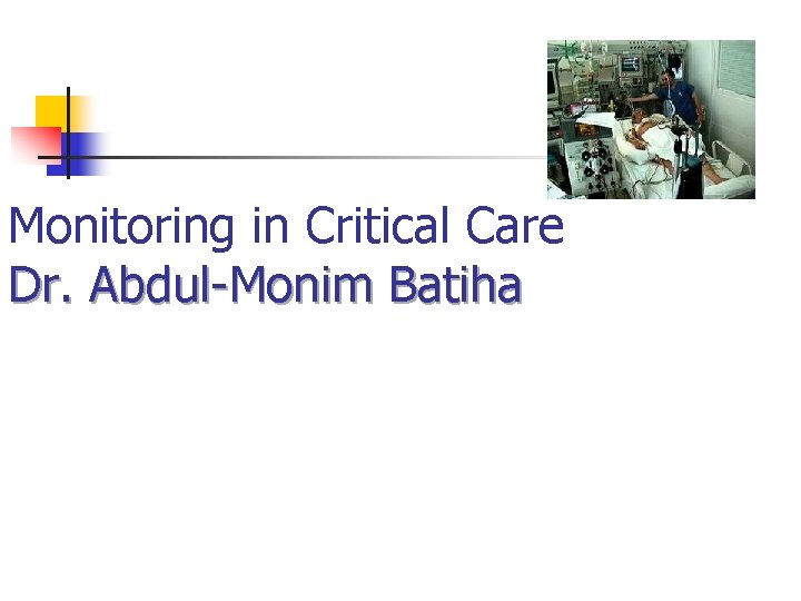 Monitoring in Critical Care Dr. Abdul-Monim Batiha 
