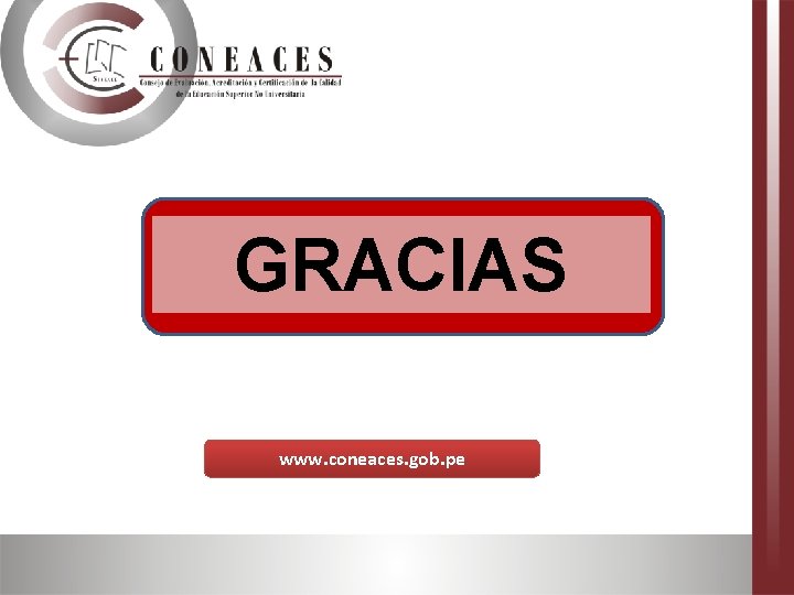 GRACIAS www. coneaces. gob. pe 