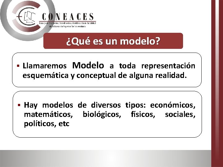 ¿Qué es un modelo? § Llamaremos Modelo a toda representación esquemática y conceptual de