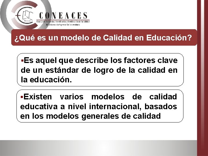 ¿Qué es un modelo de Calidad en Educación? §Es aquel que describe los factores