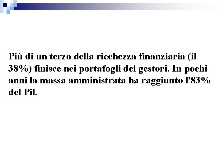Più di un terzo della ricchezza finanziaria (il 38%) finisce nei portafogli dei gestori.