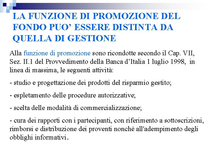 LA FUNZIONE DI PROMOZIONE DEL FONDO PUO’ ESSERE DISTINTA DA QUELLA DI GESTIONE Alla