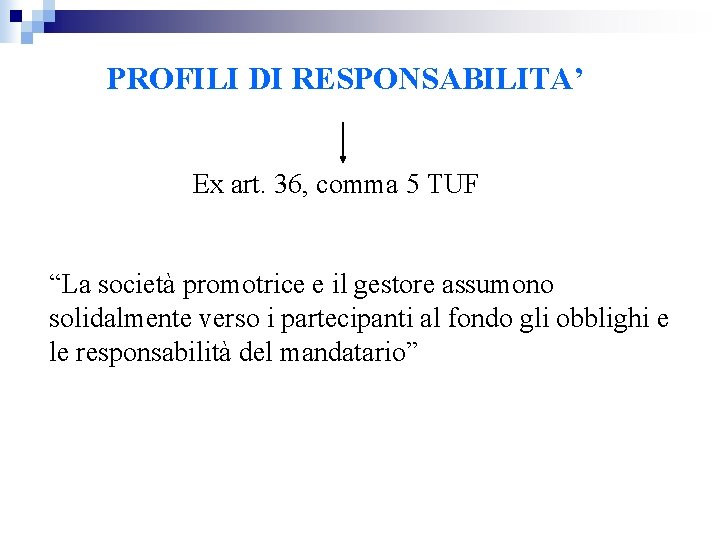 PROFILI DI RESPONSABILITA’ Ex art. 36, comma 5 TUF “La società promotrice e il