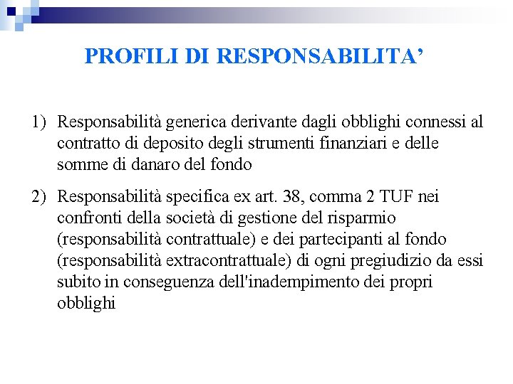 PROFILI DI RESPONSABILITA’ 1) Responsabilità generica derivante dagli obblighi connessi al contratto di deposito