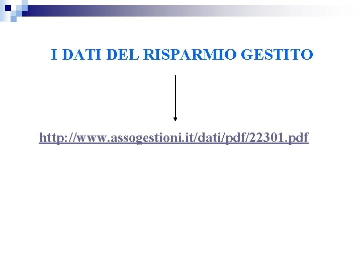 I DATI DEL RISPARMIO GESTITO http: //www. assogestioni. it/dati/pdf/22301. pdf 