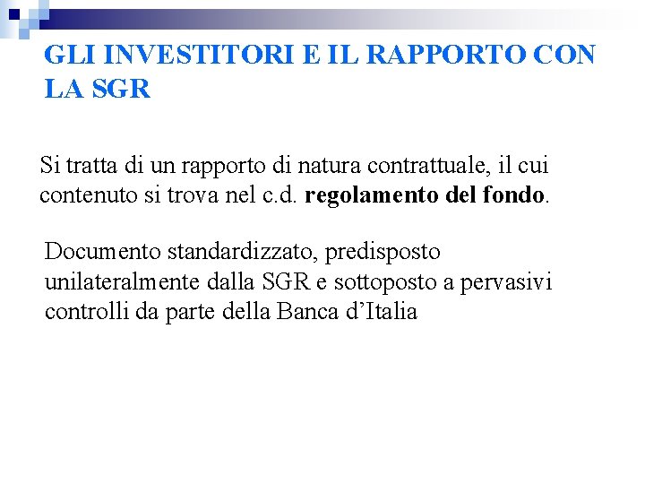 GLI INVESTITORI E IL RAPPORTO CON LA SGR Si tratta di un rapporto di