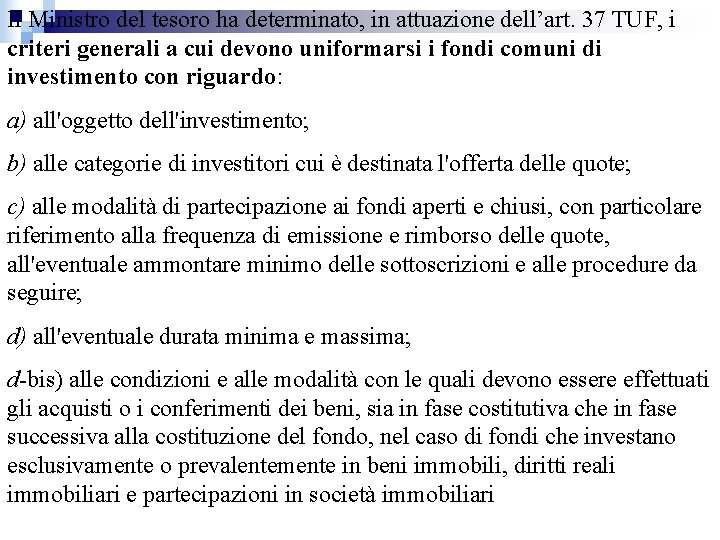 Il Ministro del tesoro ha determinato, in attuazione dell’art. 37 TUF, i criteri generali